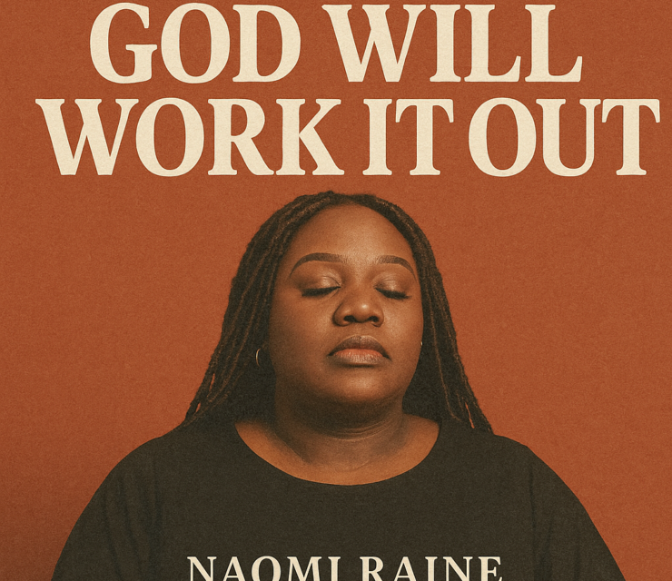 Naomi Raine — God Will Work It Out