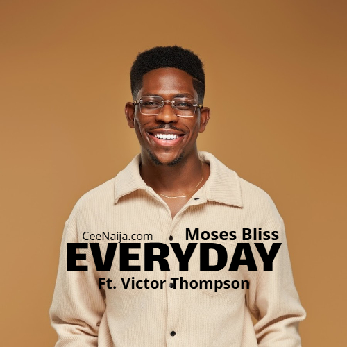 Moses Bliss ft. Victor Thompson — Everyday