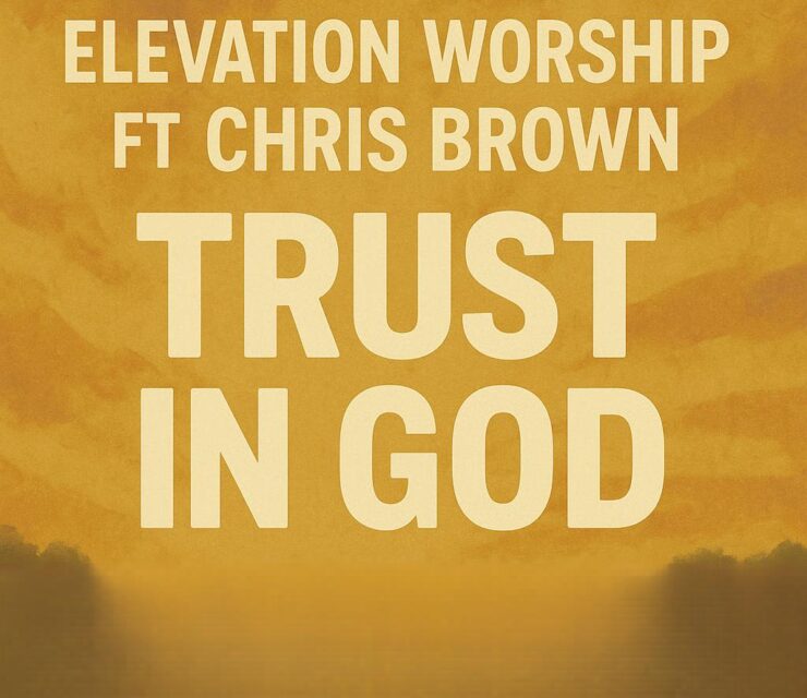 Elevation Worship ft Chris Brown – Trust In God