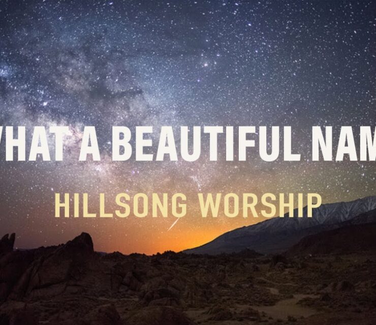 Hillsong Worship – What a Beautiful Name