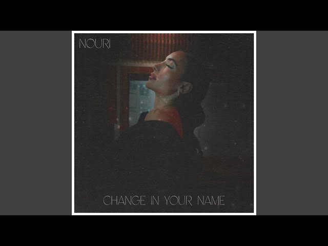 NOURI – Change in Your Name