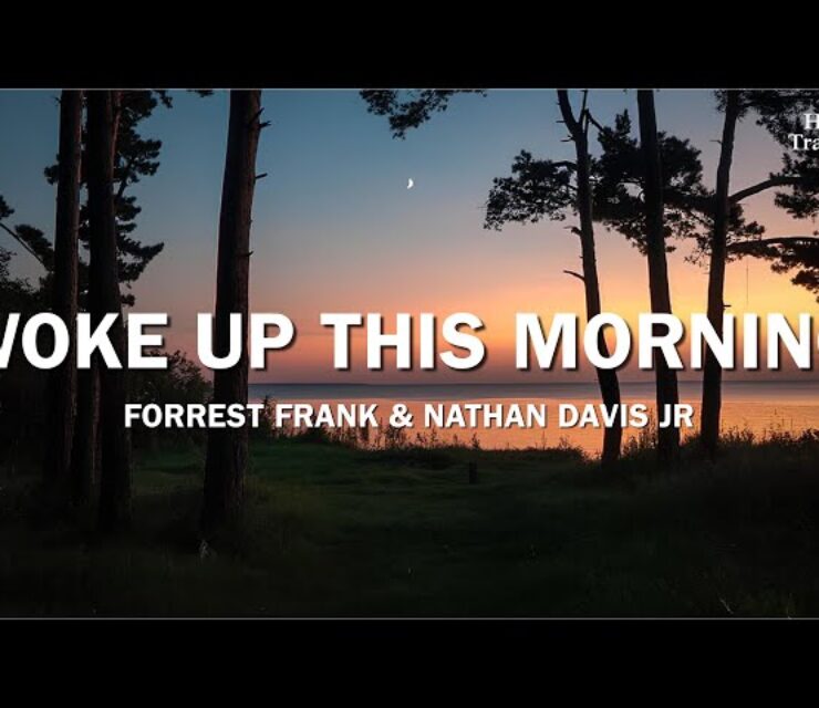Forrest Frank & Nathan Davis Jr. – Woke Up This Morning