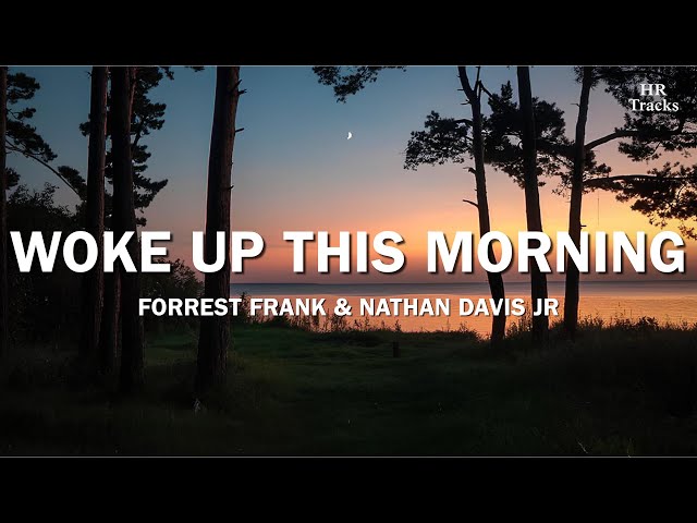 Forrest Frank & Nathan Davis Jr. – Woke Up This Morning